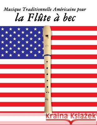 Musique Traditionnelle Am?ricaine pour la Fl?te ? bec: 10 Chansons Patriotiques des ?tats-Unis Uncle Sam 9789974937567 Marco Musica