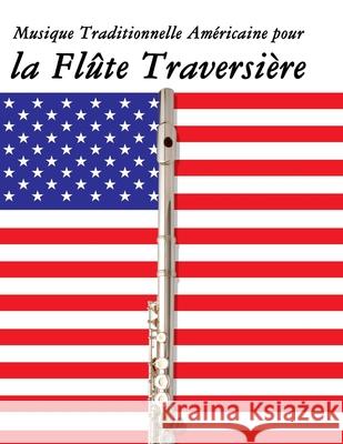 Musique Traditionnelle Am?ricaine pour la Fl?te Traversi?re: 10 Chansons Patriotiques des ?tats-Unis Uncle Sam 9789974937581 Marco Musica