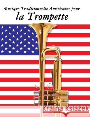 Musique Traditionnelle Am?ricaine pour la Trompette: 10 Chansons Patriotiques des ?tats-Unis Uncle Sam 9789974937628 Marco Musica
