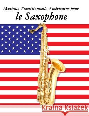 Musique Traditionnelle Am?ricaine pour le Saxophone: 10 Chansons Patriotiques des ?tats-Unis Uncle Sam 9789974937697 Marco Musica