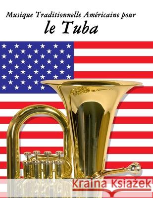 Musique Traditionnelle Am?ricaine pour le Tuba: 10 Chansons Patriotiques des ?tats-Unis Uncle Sam 9789974937710 Marco Musica