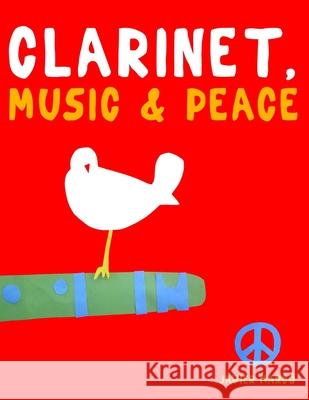 Clarinet, Music & Peace: 10 Easy Themes for Clarinet Beginner Book Javier Marc? 9789974938502 E. C. Masterworks