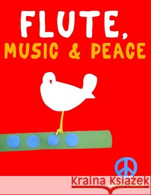Flute, Music & Peace: 10 Easy Themes for Flute Beginner Book Javier Marc? 9789974938526 E. C. Masterworks