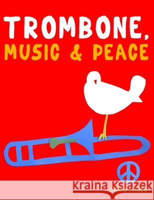 Trombone, Music & Peace: 10 Easy Themes for Trombone Beginner Book Javier Marc? 9789974938595 E. C. Masterworks