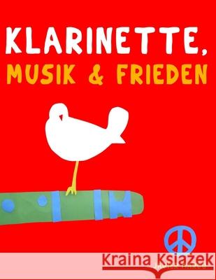 Klarinette, Musik & Frieden: 10 Leichte St?cke f?r Klarinette Anf?nger Buch Javier Marc? 9789974938717 E. C. Masterworks