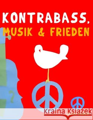 Kontrabass, Musik & Frieden: 10 Leichte St?cke f?r Kontrabass Anf?nger Buch Javier Marc? 9789974938731 E. C. Masterworks
