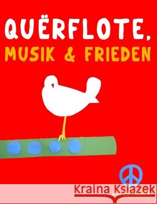 Querfl?te, Musik & Frieden: 10 Leichte St?cke f?r Querfl?te Anf?nger Buch Javier Marc? 9789974938779 E. C. Masterworks