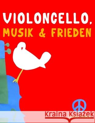 Violoncello, Musik & Frieden: 10 Leichte St?cke f?r Violoncello Anf?nger Buch Javier Marc? 9789974938823 E. C. Masterworks