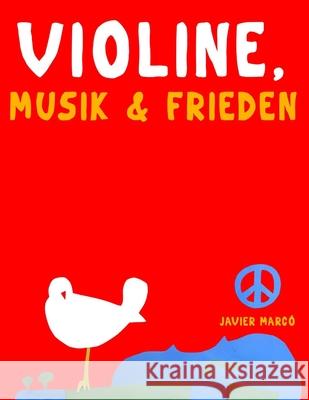 Violine, Musik & Frieden: 10 Leichte St?cke f?r Violine Anf?nger Buch Javier Marc? 9789974938847 E. C. Masterworks
