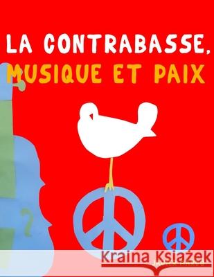 La Contrebasse, Musique et Paix: 10 pi?ces faciles pour la Contrebasse d?butant livre Javier Marc? 9789974938885 E. C. Masterworks