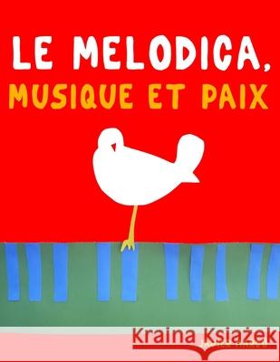 Le Melodica, Musique et Paix: 10 pi?ces faciles pour le Melodica d?butant livre Javier Marc? 9789974938960 E. C. Masterworks