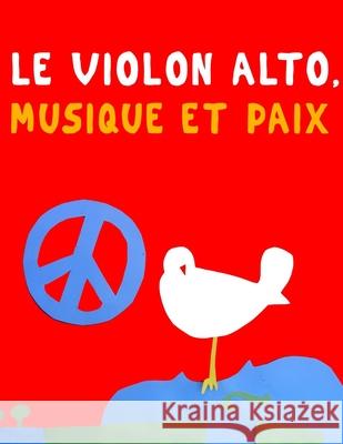 Le Violon alto, Musique et Paix: 10 pi?ces faciles pour l'Alto d?butant livre Javier Marc? 9789974939028 E. C. Masterworks