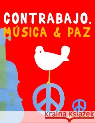 Contrabajo, M?sica & Paz: 10 Piezas F?ciles para Contrabajo Libro para Principiantes Javier Marc? 9789974939110 E. C. Masterworks