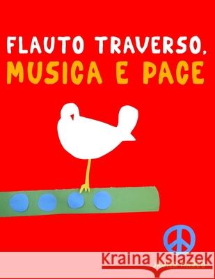 Flauto Traverso, Musica e Pace: 10 Pezzi Facili per Flauto Traverso Libro per Principianti Javier Marc? 9789974939356 E. C. Masterworks