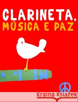 Clarineta, M?sica e paz: 10 pe?as f?ciles para a Clarineta livro para principiantes Javier Marc? 9789974939493 E. C. Masterworks