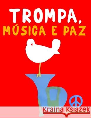 Trompa, M?sica e paz: 10 pe?as f?ciles para a Trompa livro para principiantes Javier Marc? 9789974939608 E. C. Masterworks