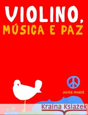 Violino, M?sica e paz: 10 pe?as f?ciles para o Violino livro para principiantes Javier Marc? 9789974939660 E. C. Masterworks