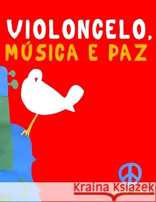 Violoncelo, M?sica e paz: 10 pe?as f?ciles para o Violoncelo livro para principiantes Javier Marc? 9789974939677 E. C. Masterworks