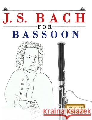 J. S. Bach for Bassoon: 10 Easy Themes for Bassoon Beginner Book E. C. Masterworks 9789974939882 E. C. Masterworks