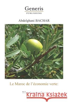 Le Maroc de l'économie verte: Bilan et perspectives Bachar, Abdelghani 9789975153041