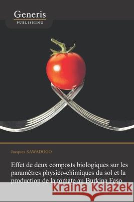Effet de deux composts biologiques sur les paramètres physico-chimiques du sol et la production de la tomate au Burkina Faso Sawadogo, Jacques 9789975154727