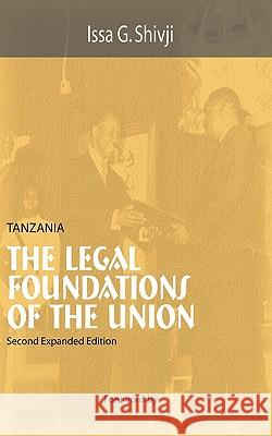 Tanzania. the Legal Foundations of the Union 2nd Edition Issa G. Shivji 9789976600698 Dar es Salaam University Press