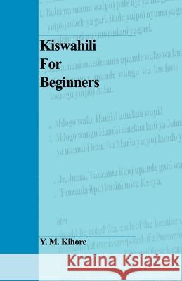 Kiswahili for Beginners Y. M. Kihore 9789976602586 Dar es Salaam University Press
