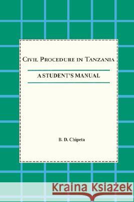 Civil Procedure in Tanzania B. D. Chipeta 9789976603750 Dar es Salaam University Press