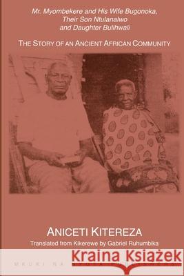 Mr. Myombekere and his Wife Bugonoka, Their Son Ntulanalwo and Daughter Bulihwali Kitereza, Aniceti 9789976686388 Mkuki Na Nyota Publishers