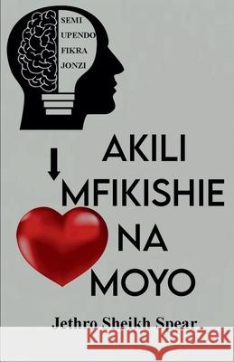 Akili Mfikishie na Moyo Jethro Sheikh Spear 9789976895964 Jethro Craft