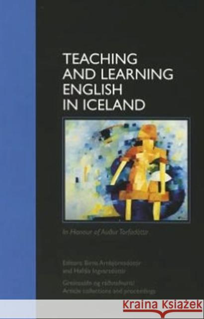 Teaching and Learning English in Iceland Birna Arnbjornsdottir Hafdis Invarsdottir 9789979547662 University of Iceland Press