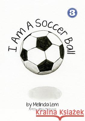 I Am A Soccer Ball Melinda Lem Meg Skinner 9789980900081 Library for All Ltd