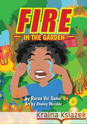 Fire In The Garden Rarua Vai Ganui Jhunny Moralde 9789980900388 Library for All Ltd