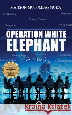 Operation White Elephant Manson Mutumb 9789982190534