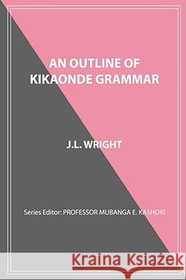 An Outline of Kikaonde Grammar J. L. Wright 9789982240499 BOOKWORLD PUBLISHERS LTD