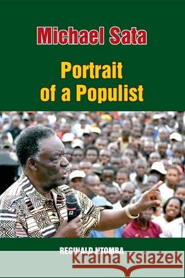 Michael Sata: Portrait of a Populist Reginald Ntomba 9789982241243 Gadsden Publishers