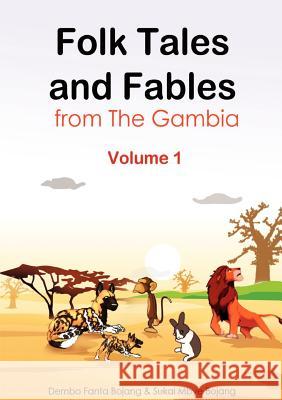 Folk Tales and Fables from the Gambia. Volume 1 Dembo Fanta Bojang Sukai Mbye Bojang 9789983901078