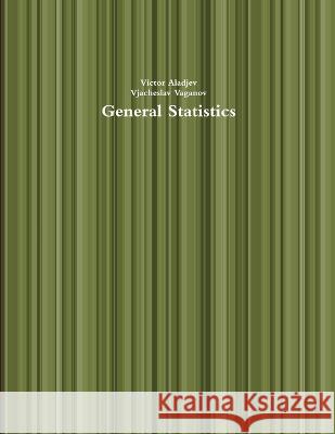 General Statistics Victor Aladjev Vjacheslav Vaganov 9789985950876 International Academy of Noosphere