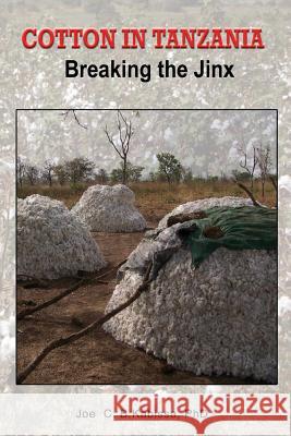 Cotton in Tanzania. Breaking the Jinx Joe C. B. Kabissa 9789987070077 Tanzania Educational Publishers