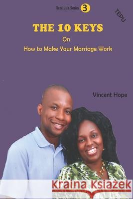 The 10 Keys on How to Make Your Marriage Work Vincent Hope 9789987070626 Amazon Digital Services LLC - KDP Print US