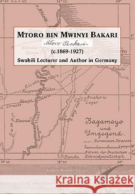 Mtoro bin Mwinyi Bakari. Swahili lecturer and author in Germany Wimmelbücker, Ludger 9789987080083 Mkuki Na Nyota Publishers