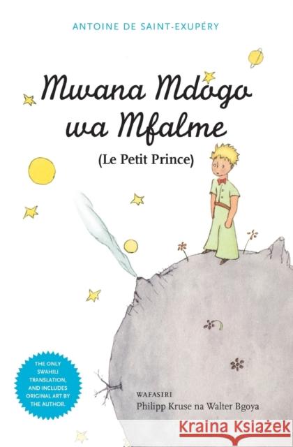 Mwana Mdogo Wa Mfalme (Le Petit Prince) De Saint-Exupery, Antoine 9789987080359