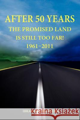 After 50 Years: The Promised Land is Still Too Far! 1961 - 2011 John, Ibrahim Werrema 9789987081707 Mkuki Na Nyota Publishers