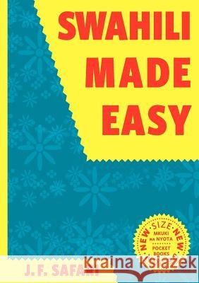 Swahili Made Easy. A Beginner's Complete Course J. F. Safari 9789987081790 Mkuki Na Nyota Publishers