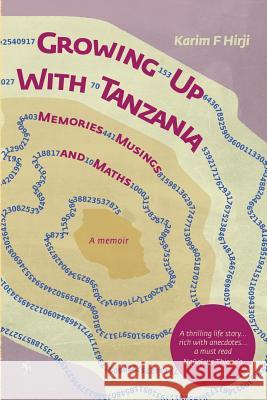 Growing Up With Tanzania. Memories, Musings and Maths Hirji, Karim F. 9789987082230 Mkuki na Nyota Publishers