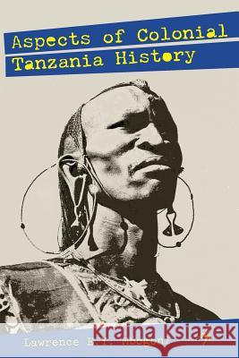 Aspects of Colonial Tanzania History Lawrence E. y. Mbogoni 9789987083008 Mkuki Na Nyota Publishers
