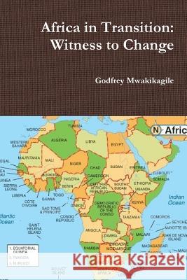 Africa in Transition: Witness to Change Godfrey Mwakikagile 9789987160082 New Africa Press