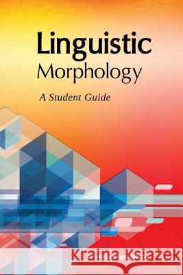 Linguistic Morphology: A Students Guide Amani Lusekel 9789987735259 E & D Vision Publishing