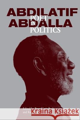 Abdilatif Abdalla: Poet in Politics Rose Marie Beck Kai Kresse 9789987753383 Mkuki na Nyota Publishers