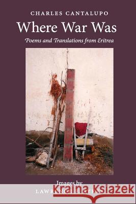 Where War Was. Poems and Translations from Eritrea Charles Cantalupo Lawrence Sykes 9789987753611